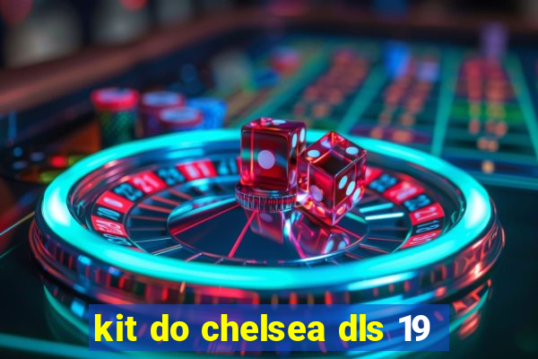 kit do chelsea dls 19